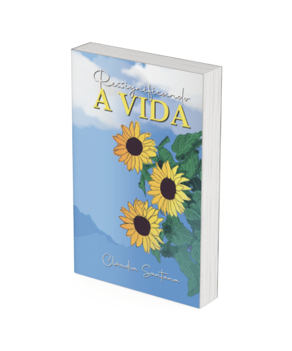 Ressignificando a vida - Cláudia Santana