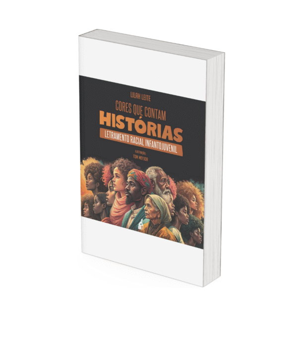 Cores que contam histórias: Letramento Racial Infantojuvenil - Lilah Leite