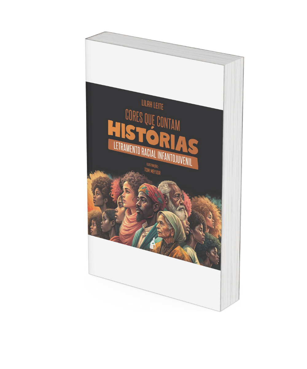 Cores que contam histórias: Letramento Racial Infantojuvenil - Lilah Leite